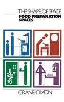 Shape of Space: Food Preparation Spaces