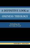 A Definitive Look at Oneness Theology