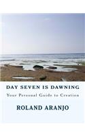 Day Seven is Dawning