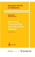 Bayesian Forecasting and Dynamic Models