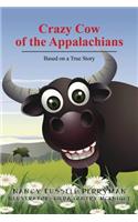 Crazy Cow of the Appalachians: Based on a True Story