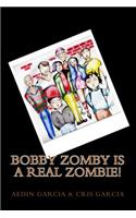 Bobby Zomby is a real Zombie!