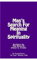 Man's Search For Meaning In Spirituality