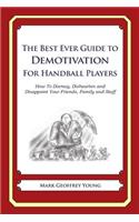 The Best Ever Guide to Demotivation for Handball Players