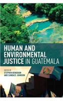 Human and Environmental Justice in Guatemala