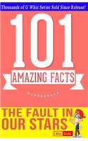 The Fault in Our Stars - 101 Amazing Facts You Didn't Know: Fun, Down-To-Earth, and Amazing Facts