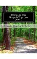 Bringing the Gospels Together (Vol 1)