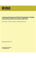 Landscape Consequences of Natural Gas Extraction in Fayette and Lycoming Counties, Pennsylvania, 2004?2010