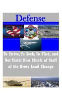 To Strive, to Seek, to Find, and Not Yield - How Chiefs of Staff of the Army Lead Changes