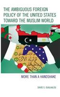 The Ambiguous Foreign Policy of the United States toward the Muslim World