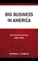Big Business in America: The Corporate Century, 1900-2000