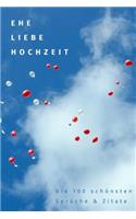 Ehe, Liebe, Hochzeit: Die 100 schönsten Sprüche und Zitate(German)