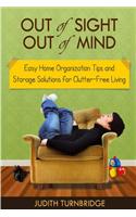 Out of Sight, Out of Mind - Easy Home Organization Tips and Storage Solutions for Clutter-Free Living