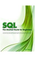 SQL - The Shortest Route For Beginners (B/W Edition): A hands-on guide that teaches the Structured Query Language for top ranking databases in record time