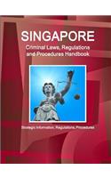 Singapore Criminal Laws, Regulations and Procedures Handbook