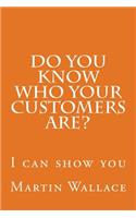 Do you know who your customers are?