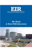 We Need A New FDR Recovery: Executive Intelligence Review; Volume 42, Issue 35(42 Executive Intelligence Review)