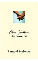 Elucubrations 3: Amour(3 Elucubrations)