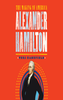 Alexander Hamilton: The Making of America(1 Making of America)