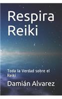 Respira Reiki: Toda La Verdad Sobre El Reiki
