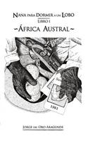 Nana Para Dormir a Un Lobo (I): Africa Austral