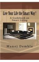 Live Your Life the Smart Way !
