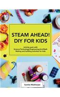 STEAM AHEAD! DIY for KIDS