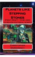 Planets like Stepping Stones: (First Draft: to be used to review editorial script)(The Stepping Stone Saga)