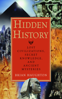 Hidden History: Lost Civilizations, Secret Knowledge, and Ancient Mysteries