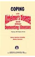 Coping with Alzheimer's Disease and Other Dementing Illnesses