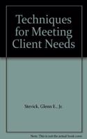 Techniques for Meeting Client Needs
