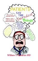 Patients Say the Darndest Things