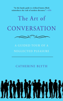 Art of Conversation: A Guided Tour of a Neglected Pleasure(English)