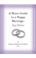 A Short Guide to a Happy Marriage: Gay Edition