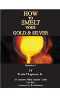 How To Smelt Your Gold & Silver