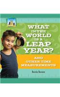 What in the World Is a Leap Year? and Other Time Measurements