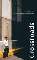 Crossroads: Stories & Essays by Armeen Kapadia Basavaraju