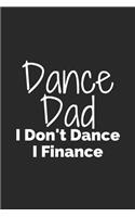 Dance Dad I Don't Dance I Finance: Funny Lined Notebook, Journal, Organizer, Diary, Composition Notebook, Gifts For Father: Lined Notebook / Journal Gift, 120 pages, 6*9, Soft Cover, 