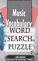 Music Vocabulary WORD SEARCH PUZZLE +300 WORDS Medium To Extremely Hard: AND MANY MORE OTHER TOPICS, With Solutions, 8x11' 80 Pages, All Ages: Kids 7-10, Solvable Word Search Puzzles, Seniors And Adults.