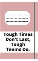 Tough Times Don't Last, Tough Teams Do