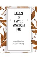 I Can & I Will Watch Me: 2020 Planner Weekly, Monthly And Daily - Jan 1, 2020 to Dec 31, 2020 Planner & calendar - New Year's resolution & Goal Setting For Each Week Of The 