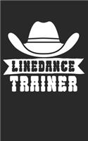 Linedance Trainer: Notizbuch für Linedance Tänzer mit Spruch. 120 Seiten Liniert mit Seitenzahlen. Für Notizen oder als Geschenk.