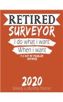 Retired Surveyor - I do What i Want When I Want 2020 Planner