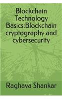 Blockchain Technology Basics: Blockchain cryptography and cybersecurity
