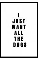 I Just Want All the Dogs: Composition Book: College Ruled Line Paper Composition Notebook for College, School,