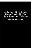 A scientific study shows that if you are reading this... you are Not blind: Food Journal - Track your Meals - Eat clean and fit - Breakfast Lunch Diner Snacks - Time Items Serving Cals Sugar Protein Fiber Carbs Fat - 110 pag