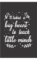 It takes a big heart to teach little minds