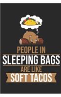 People In Sleeping Bags Are Like Soft Tacos.