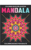 Coloring Book Relaxation: Mandala Coloring Books For Adults: Stress Relieving Mandala Designs