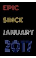 Epic Since January 2017 Notebook Birthday Gift For Women/Men/Boss/Coworkers/Colleagues/Students/Friends.